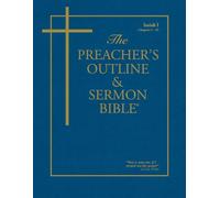 The Preacher's Outline & Sermon Bible: Isaiah Vol. 1: Isaiah (1-35): King James Version