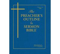 The Preacher's Outline & Sermon Bible: Luke: Luke: King James Version