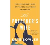 The Preacher's Wife: The Precarious Power of Evangelical Women Celebrities