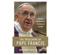The Preaching of Pope Francis: Missionary Discipleship and the Ministry of the Word