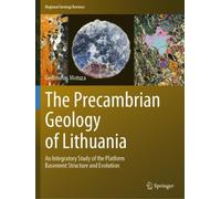 The Precambrian Geology of Lithuania : An Integratory Study of the Platform Basement Structure and Evolution