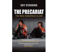 The Precariat: The New Dangerous Class