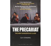 The Precariat: The New Dangerous Class by Guy Standing (2011-07-24)