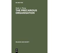 The Precarious Organisation: Sociological Explorations of the Church's Mission and Structure: 5 (Religion and Society, 5)
