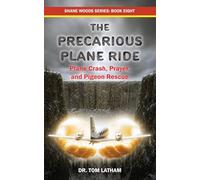 The Precarious Plane Ride: Plane Crash, Prayer, and Pigeon Rescue: 8 (Shane Woods)