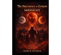 THE PRECEDENCE OF ENTROPY: MIDNIGHT