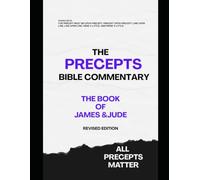 The Precepts Bible Commentary James & Jude: Revised Edition (All Precepts Matter)