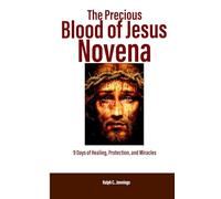 The Precious Blood of Jesus Novena: 9 Days of Healing, Protection, and Miracles