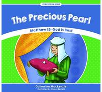 The Precious Pearl: Matthew 13: God is Best (Stories from Jesus)