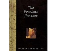 [(The Precious Present)] [ By (author) Spencer Johnson, Volume editor Helen Exley ] [January, 2000]