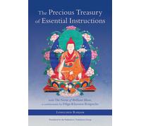 The Precious Treasury of Essential Instructions : Explanations on the Treasury of Essential Instructions of Gyalwa Longchen Rabjam