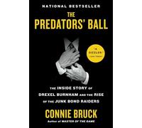 The Predators' Ball: The Inside Story of Drexel Burnham and the Rise of the Junk Bond Raiders