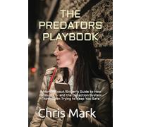 The Predator's Playbook: A Marine Scout/Sniper's Guide to How He Hunts - and the Detection System That's Been Trying to Keep You Safe: 2 (Predators, Manipulation, and Fraud)