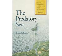 The Predatory Sea: Human Trafficking and Captivity in the Seventeenth-Century Caribbean (Early American Studies)