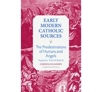 The Predestination of Humans: Augustinus, Tome III, Book IX: 9 (Early Modern Catholic Sources)