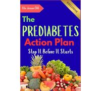 THE PREDIABETES ACTION PLAN: Stop It Before It Starts