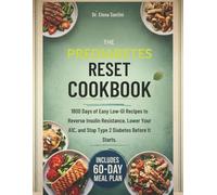 THE PREDIABETES RESET COOKBOOK: 1800 Days of Easy Low-GI Recipes to Reverse Insulin Resistance, Lower Your A1C, and Stop Type 2 Diabetes Before It Starts. Includes a Complete 60-Day Meal