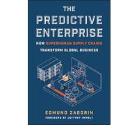 The Predictive Enterprise: How Superhuman Supply Chains Transform Global Business