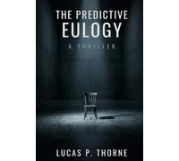 The Predictive Eulogy: A Thriller