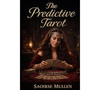 The Predictive Tarot: Gypsy Meanings, Timing, and the Real Art of Divination