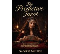 The Predictive Tarot: Gypsy Meanings, Timing, and the Real Art of Divination