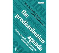 The Predistribution Agenda: Tackling Inequality and Supporting Sustainable Growth (Policy Network)