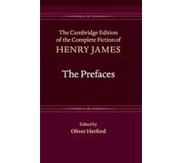 The Prefaces (The Cambridge Edition of the Complete Fiction of Henry James)