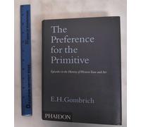 The Preference for the Primitive: Episodes in the History of Western Taste and Art: 0000