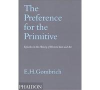 The Preference for the Primitive: Episodes in the History of Western Taste and Art