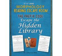 The Prefix Code: A Morphology Reading Escape Room Adventure for Grades 5-7: Escape the Hidden Library through Vocabulary Study, Comprehension Questions, and Escape Room Puzzles