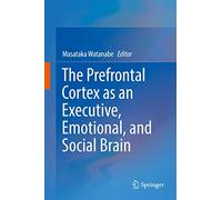 The Prefrontal Cortex as an Executive, Emotional, and Social Brain