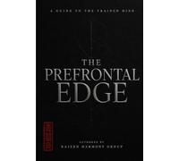 The Prefrontal Edge: Rewiring Your Mind for Peak Potential