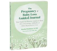 The Pregnancy and Baby Loss Guided Journal: Your Space to Process, Grieve, and Heal After Miscarriage, Stillbirth, or Other Reproductive Loss (The New Harbinger Journals for Change)