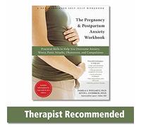 The Pregnancy and Postpartum Anxiety Workbook: Practical Skills to Help You Overcome Anxiety, Worry, Panic Attacks, Obsessions, and Compulsions