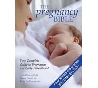 The Pregnancy Bible: Your Complete Guide to Pregnancy and Early Parenthood