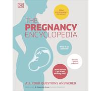 The Pregnancy Encyclopedia : All Your Questions Answered