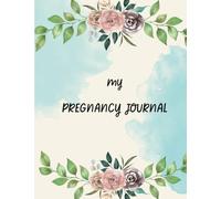 The Pregnancy Journal: A Charming and Modern Pregnancy Planner, Organizer, 100 Pages Pregnancy Book For Mom To Be Gift - Pregnancy Gifts For New Moms - First Time Expecting Mom Gift