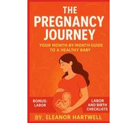 The Pregnancy Journey: Your Month-by-Month Guide to a Healthy Baby: From Bump to Baby: Your Essential Pregnancy Companion