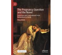 The Pregnancy Question and the Novel : Detection and Concealment from Richardson to Hardy