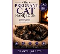 The Pregnant Cat Handbook: A Practical Guide to Pregnancy, Birth, and Raising Healthy Kittens