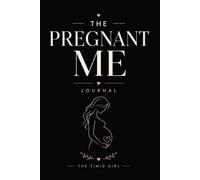 The Pregnant Me: Prompted Pregnancy Journal for First-Time Moms to Explore the Thoughts, Feelings & Changes of Becoming a Mother