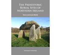 The Prehistoric Burial Sites of Northern Ireland