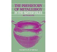 The Prehistory of Metallurgy in the British Isles: 5 (Matsci)