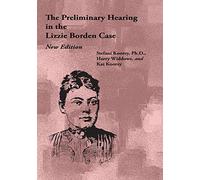 The Preliminary Hearing in the Lizzie Borden Case, New Edition