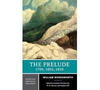 The Prelude 1799, 1805, 1850: Authoritative Texts, Context and Reception, Recent Critical Essays: A Norton Critical Edition