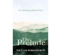 The Prelude - An Autobiographical Poem