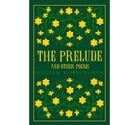 The Prelude and Other Poems (Alma Classics Great Poets): Annotated Edition (Great Poets Series)