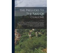 The Preludes To The Raid Of Cualgne: Tain Bo Fraich. The Raid For Dartaid's Cattle. The Raid For The Cattle Of Regamon. The Driving Of The Cattle Of ... Appendix: Irish Text And Literal Translation
