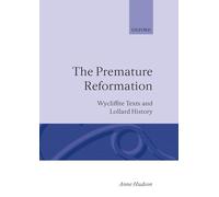 The Premature Reformation: Wycliffite Texts and Lollard History