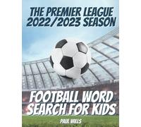 The Premier League 2022/2023 Season Football Word Search For Kids: A Premier League Football Activity Book